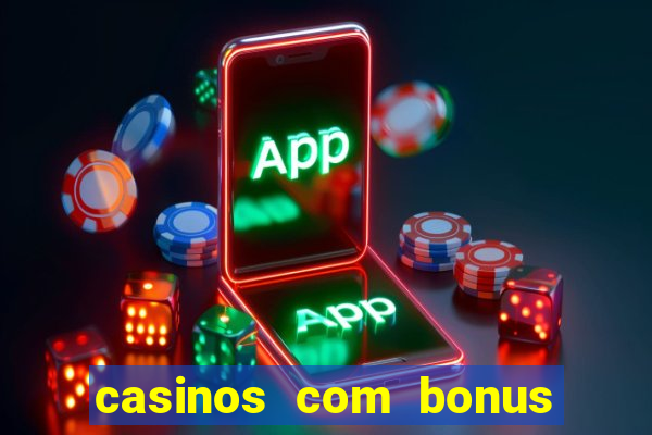 casinos com bonus de registo