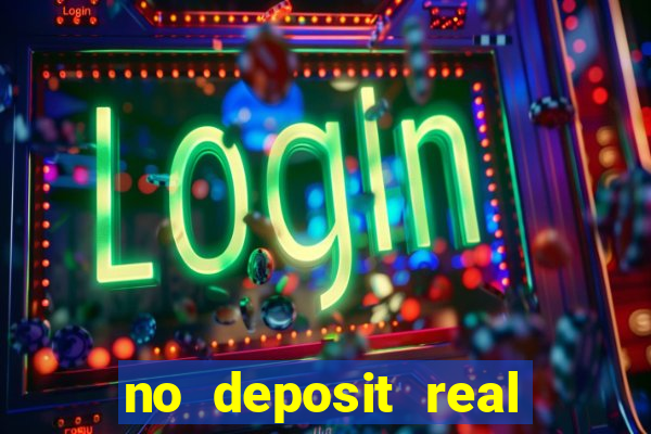 no deposit real cash casinos