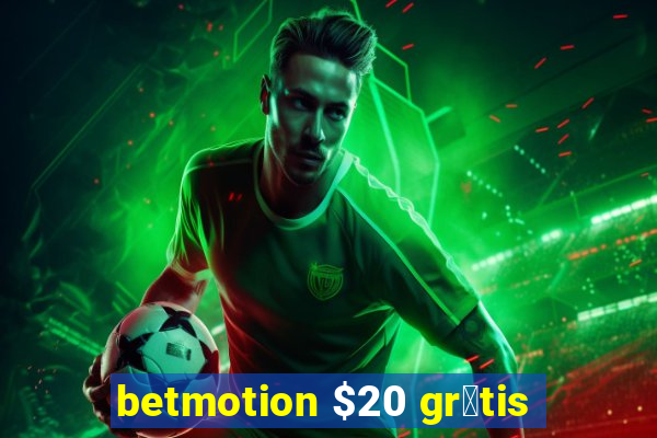 betmotion $20 gr谩tis