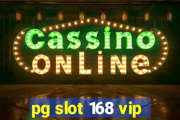 pg slot 168 vip