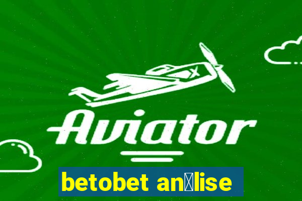 betobet an谩lise