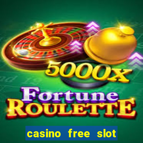 casino free slot machine games