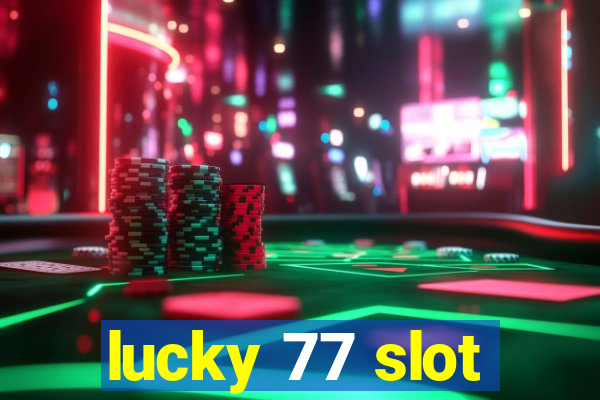 lucky 77 slot