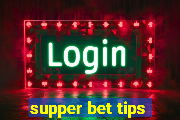 supper bet tips