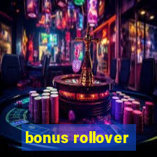 bonus rollover