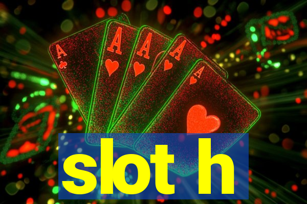 slot h