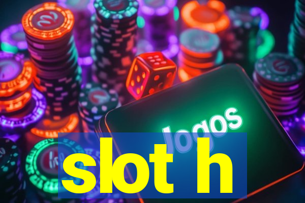 slot h