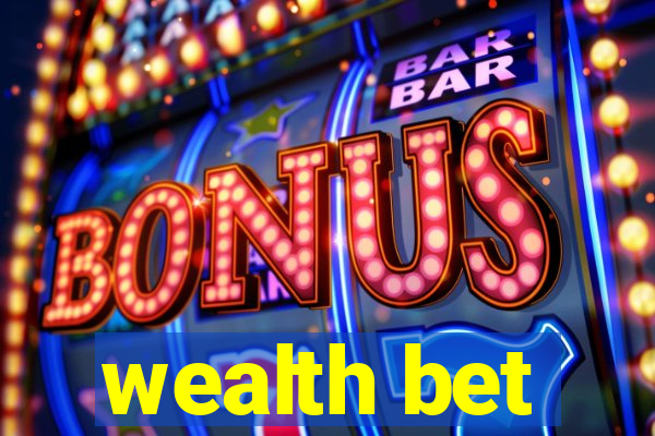 wealth bet