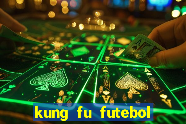 kung fu futebol clube filme completo dublado