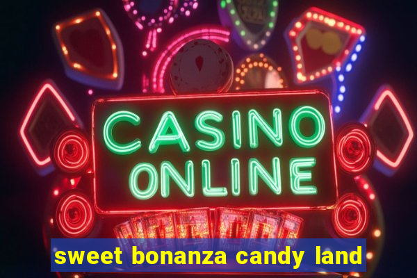 sweet bonanza candy land