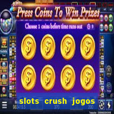 slots crush jogos de cartas