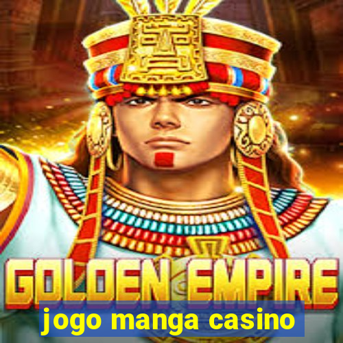 jogo manga casino