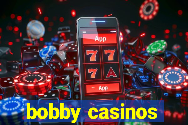 bobby casinos