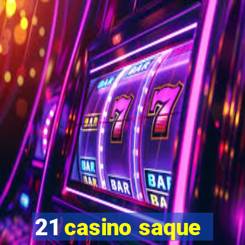 21 casino saque