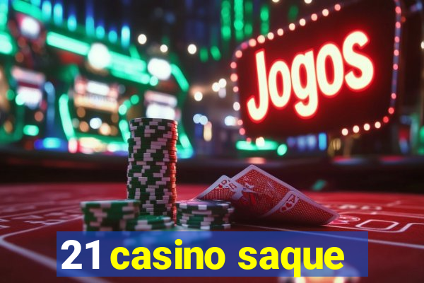 21 casino saque