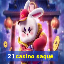 21 casino saque