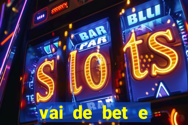 vai de bet e esportes da sorte