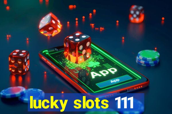 lucky slots 111