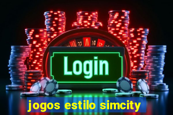 jogos estilo simcity