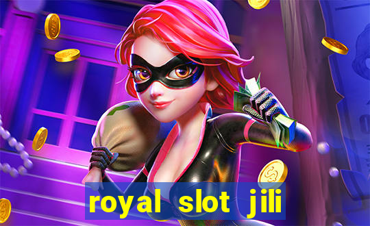 royal slot jili 777 club