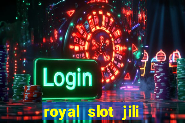 royal slot jili 777 club