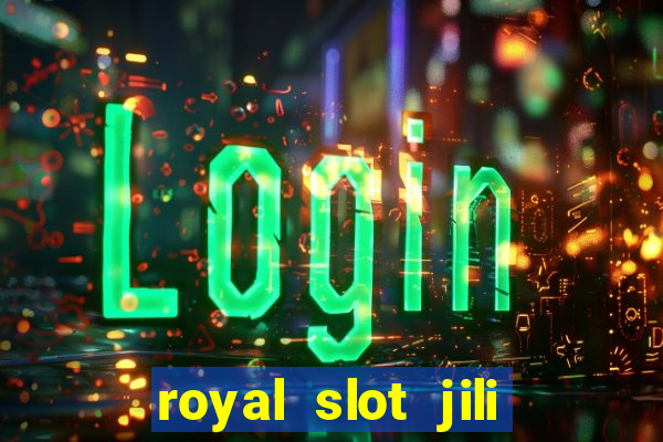 royal slot jili 777 club