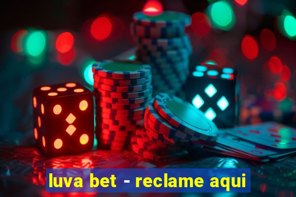 luva bet - reclame aqui