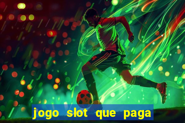 jogo slot que paga de verdade