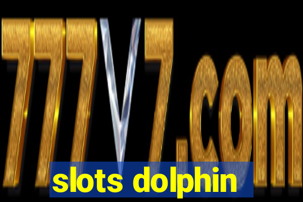 slots dolphin