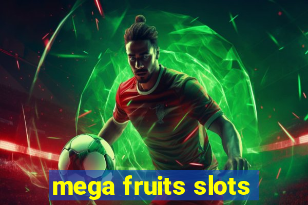 mega fruits slots