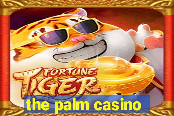 the palm casino