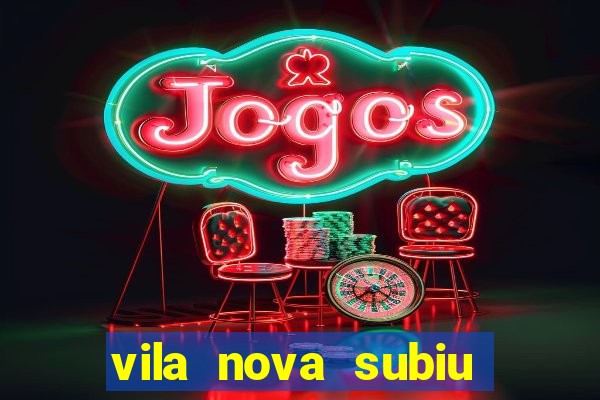 vila nova subiu para série a