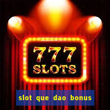 slot que dao bonus no cadastro