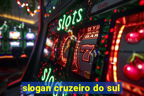 slogan cruzeiro do sul