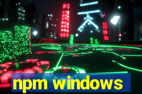 npm windows