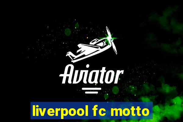 liverpool fc motto