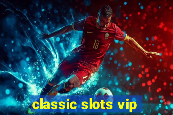 classic slots vip