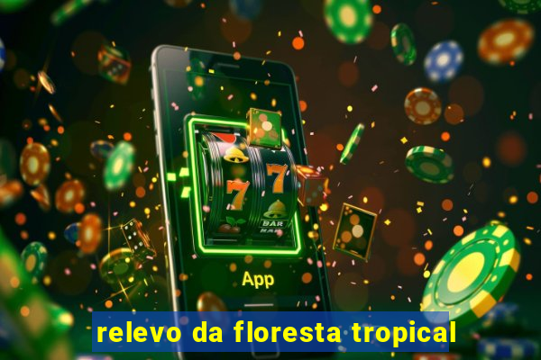 relevo da floresta tropical