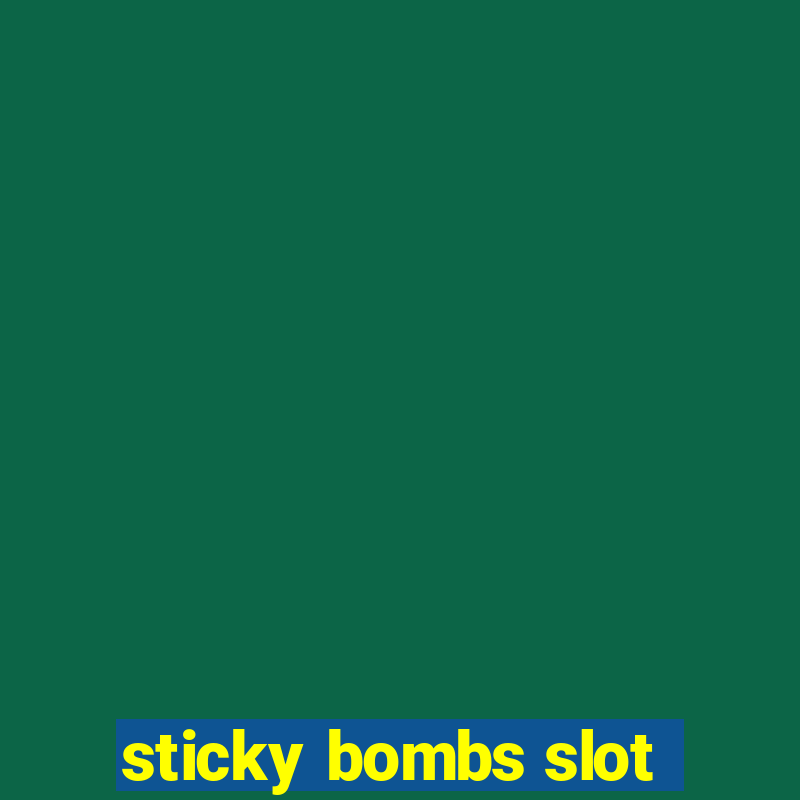 sticky bombs slot