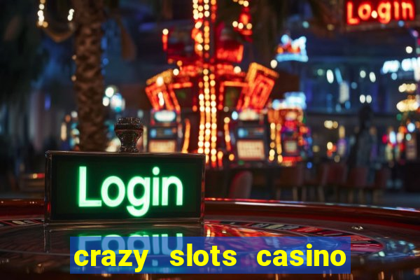 crazy slots casino paga mesmo