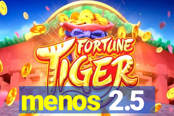 menos 2.5