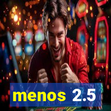 menos 2.5