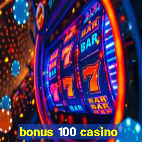 bonus 100 casino