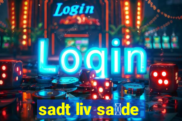 sadt liv sa煤de