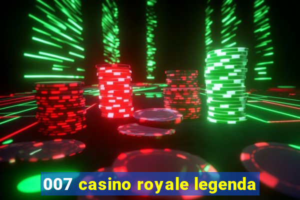 007 casino royale legenda