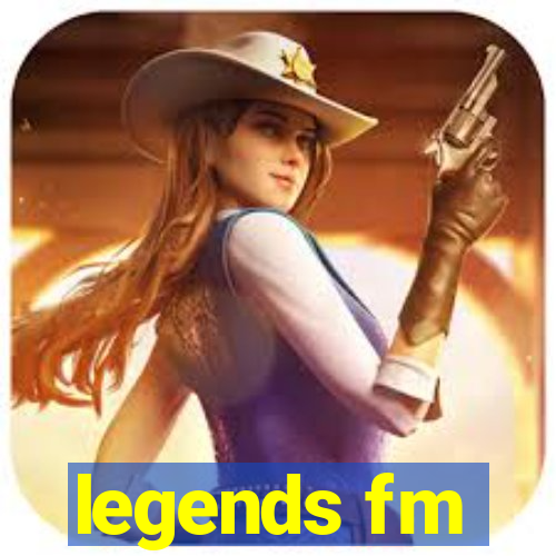 legends fm