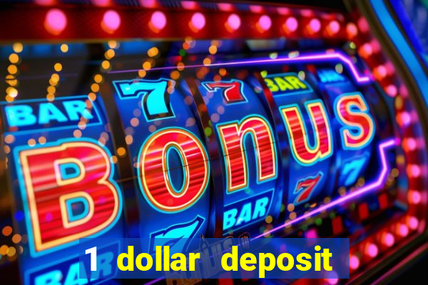 1 dollar deposit online casino