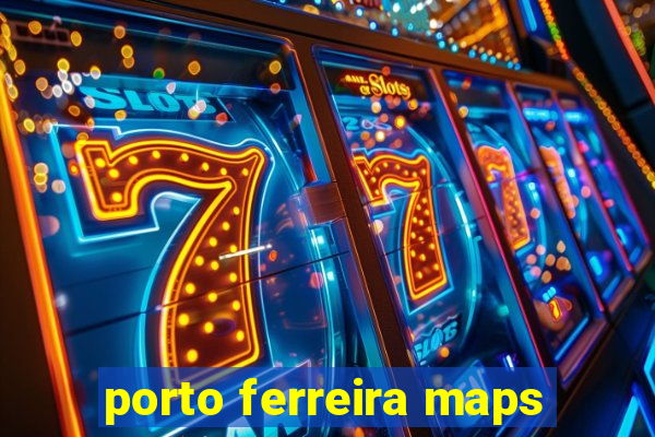 porto ferreira maps