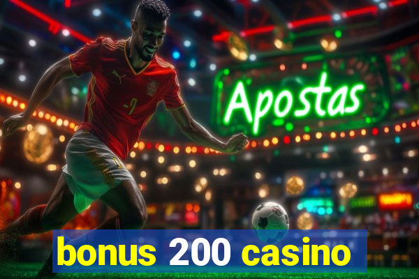 bonus 200 casino