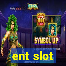 ent slot